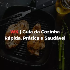 Imagem de capa para o Curso online WK | Guia da Cozinha Rápida, Prática e Saudável