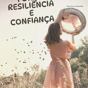 Imagem de capa para o Ebook Uma dose de Força, Confiança e Resiliência