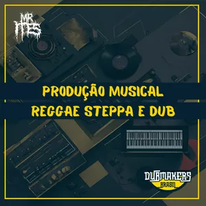 Dubmakers Brasil com Mr. Ites: Curso Completo de Produção Musical Reggae Steppa e Dub