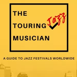Imagem principal do produto The Touring Jazz Musician - A Guide to Jazz Festivals Worldwide