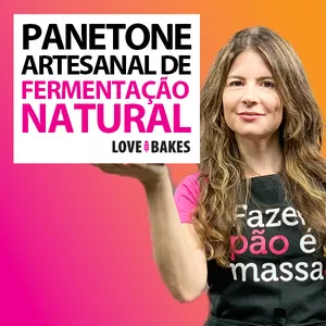 Imagem de capa para o Curso online Panetone Artesanal de Fermentação Natural - LOVE BAKES® by Anna Riccio