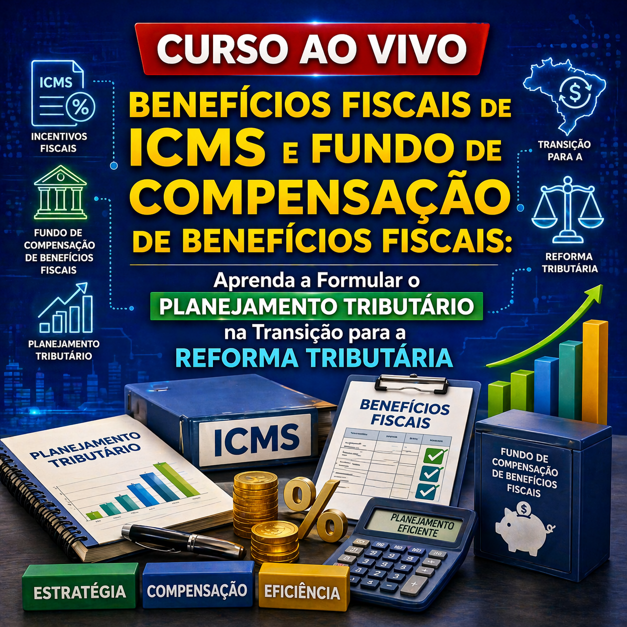 Imagem do curso Ao Vivo - 17/06/2026 - BENEFÍCIOS FISCAIS DE ICMS E FUNDO DE COMPENSAÇÃO DE BENEFÍCIOS FISCAIS: Aprenda a Formular o Planejamento Tributário na Transição para a Reforma Tributária