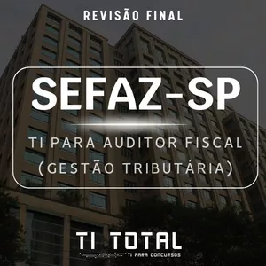 Imagem de capa para o Curso online Revisão Final de TI para SEFAZ-SP (Auditor Fiscal: Gestão Tributária)
