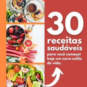 Imagem de capa para o Ebook 30 receitas saudáveis para você mudar hoje seu estilo de vida