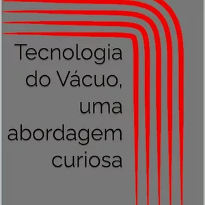 Imagem de capa para o Ebook Tecnologia do Vácuo, uma abordagem curiosa