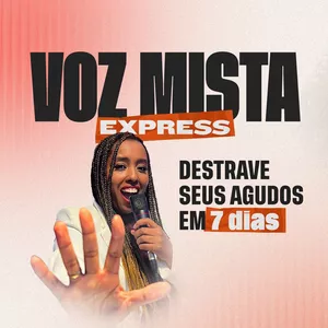 Curso Mentoria Voz Mista Express (Destrave seus agudos em 7 dias com auxilio profissional)