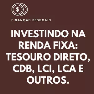 Imagem de capa para o Curso online Aprenda a investir na renda fixa, Tesouro Direto, CDB, LCI, LCA e outros.