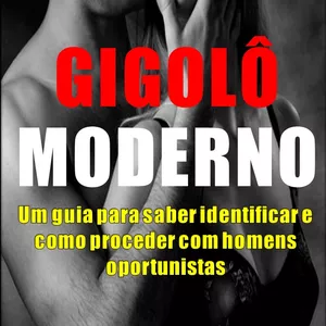 Imagem principal do produto Gigolô Moderno - Saiba como identificar e se livrar de homens oportunistas!
