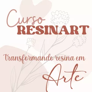 Curso Resinart - Transformando Resina em Arte