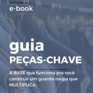 Imagem de capa para o Ebook Guia das peças-chave - A base para um guarda-roupa que multiplica