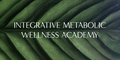Integrative Metabolic Wellness® Academy