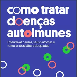 Como tratar doenças AutoImunes (e como prevenir que elas apareçam!)