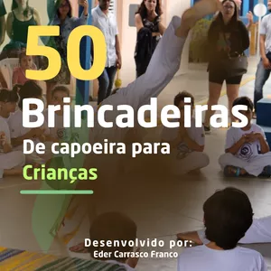 Imagem de capa para o Ebook **50 Brincadeiras de Capoeira para crianças** leve gratuito E-book 100 Aulas de Capoeira Kids