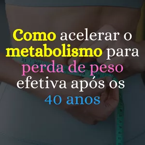 Imagem de capa para o Ebook Como acelerar o metabolismo para perda de peso efetiva após os 40 anos