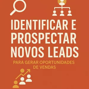 Imagem de capa para o Ebook IDENTIFICAR E PROSPECTAR NOVOS LEADS PARA GERAR OPORTUNIDADES DE VENDAS