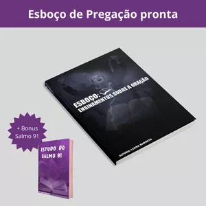 Imagem de capa para o Ebook ESBOÇO DE PREGAÇÃO- ENSINAMENTOS SOBRE A ORAÇÃO+ BÔNUS SALMO 91