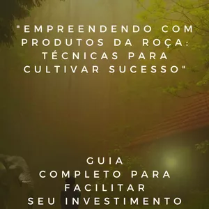 Imagem de capa para o Ebook "Empreendendo com Produtos da Roça: Técnicas para Cultivar Sucesso".