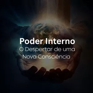 Imagem de capa para o Curso online Pode Interno - O Despertar de uma Nova Consciência 
