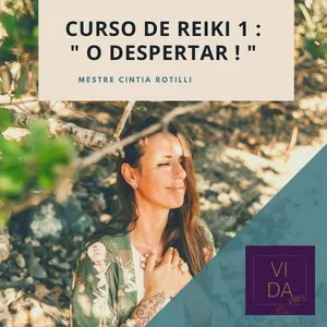 Curso Reiki 1 - Curso Certificado - Mestre em Reiki Reconhecida Internacionalmente Cintia Rotilli