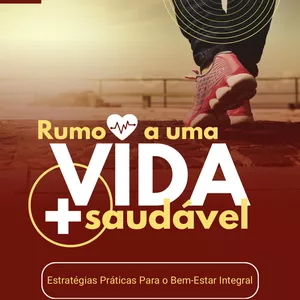 Imagem de capa para o Ebook Livro- Rumo a Uma Vida Mais Saudável: Estratégias Práticas Para um Bem-Estar Integral