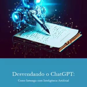 Imagem de capa para o Ebook Desvendando o ChatGPT: Como Interagir com Inteligência Artificial