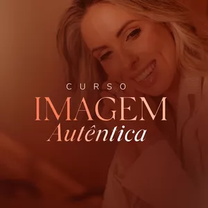 Imagem de capa para o Curso online CURSO IMAGEM AUTÊNTICA  c/ BÔNUS