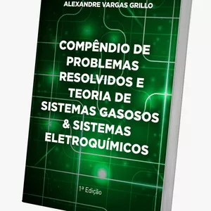 Imagem de capa para o Ebook COMPÊNDIO DE PROBLEMAS RESOLVIDOS &amp; TEORIA DE SISTEMAS GASOSOS &amp; SISTEMAS ELETROQUÍMICOS