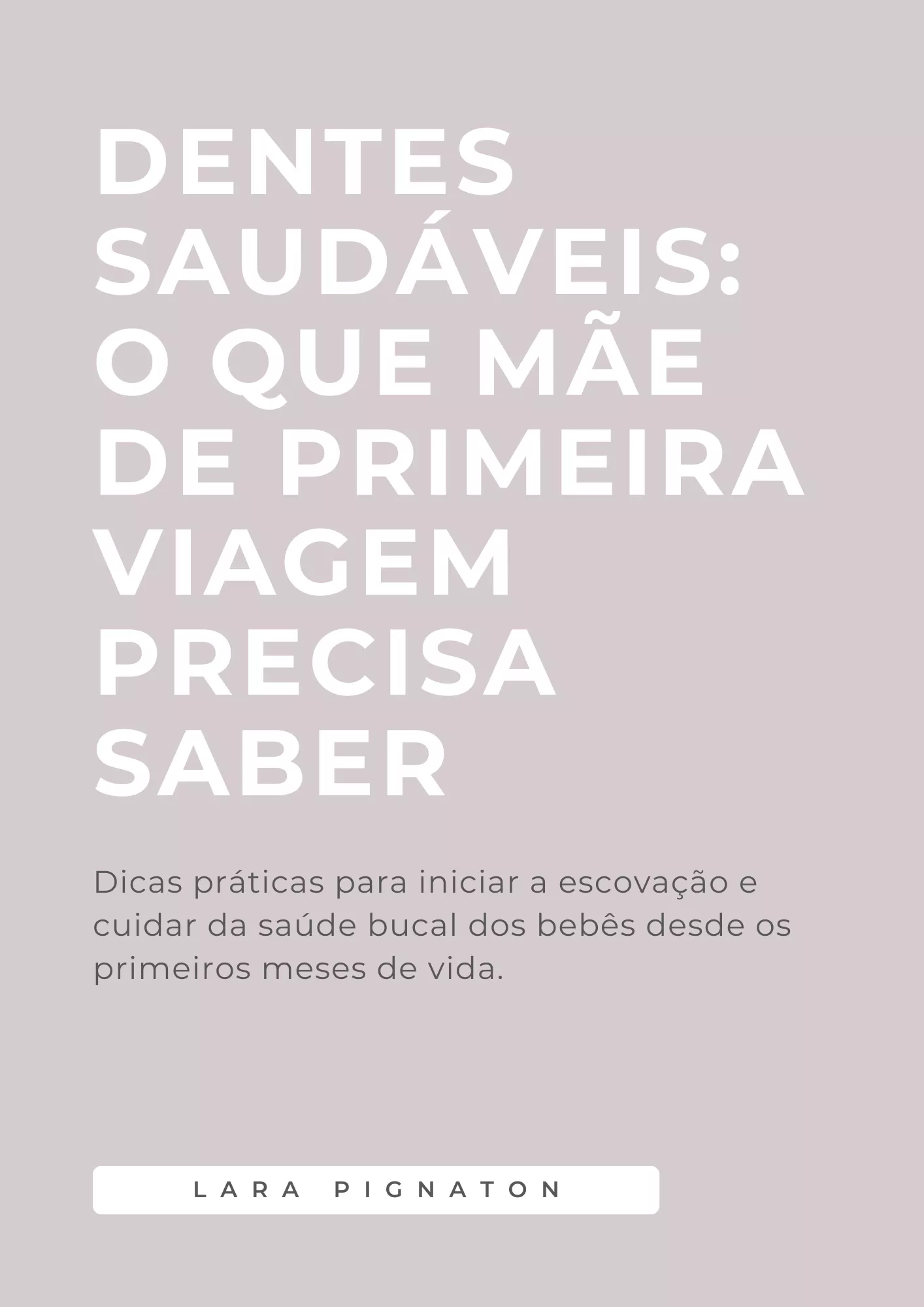 Dentes Saudáveis: O que mãe de primeira viagem precisa saber