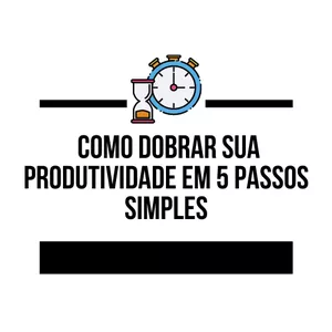 Imagem de capa para o Curso online Como Dobrar Sua Produtividade em 5 Passos Simples