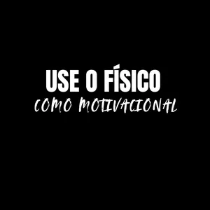 Imagem de capa para o Ebook Use o físico como motivação 
