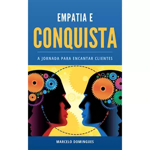 Imagem de capa para o Ebook EMPATIA E CONQUISTA. A Jornada para Encantar Clientes