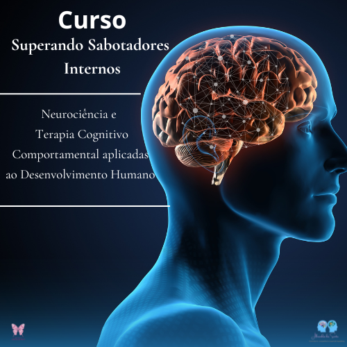 Imagem do curso  Superando os Sabotadores Internos - Neurociências e Terapia Cognitivo Comportamental aplicadas ao Desenvolvimento Humano