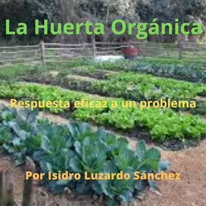 Imagen de portada para Ebook La Huerta Orgánica: Respuesta eficaz a un problema