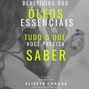 Imagem de capa para o Ebook Óleos essenciais, tudo  o que você precisa saber, o Guia definitivo