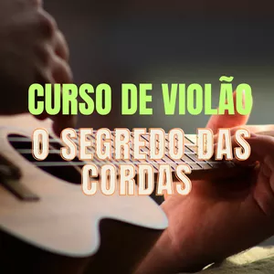 Imagem de capa para o Curso online CURSO DE VIOLÃO O SEGREDO DAS CORDAS 