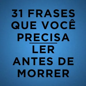 Imagem de capa para o Ebook 31 Frases Que Você Precisa Ler Antes de Morrer