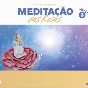 Imagem de capa para o Curso online CURSO DE MEDITAÇÃO DAS ROSAS NÍVEL 3 (17 a 19/09)