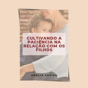 Imagem de capa para o Ebook Cultivando a Paciência na Relação com os Filhos.
