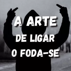 Imagem de capa para o Ebook A Arte de Ligar o Foda-se