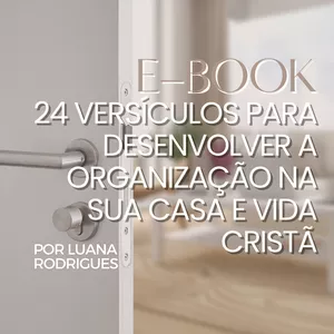 Imagem de capa para o Ebook E-book 24 versículos para Desenvolver a Organização na Casa e Vida Cristã