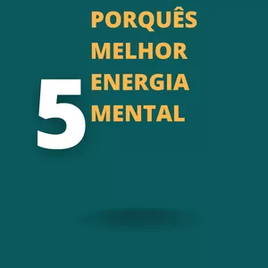 Imagem de capa para o Ebook 5 Porquês Melhor Energia Mental