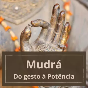 Imagem de capa para o Curso online Mudrá: do gesto à Potência