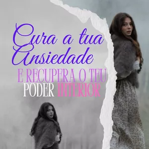 Imagem de capa para o Ebook Cura a Tua Ansiedade e Recupera o Teu Poder Interior