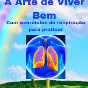 Imagem de capa para o Ebook RESPIRAÇÃO - A ARTE DE VIVER BEM  Com exercícios de respiração para praticar