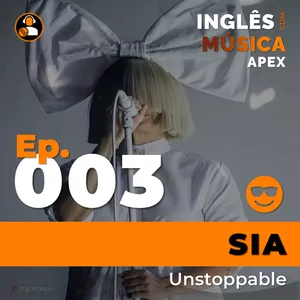 Imagem do curso Inglês com Música Apex - ICMA Ep.003 - SIA (Unstoppable)