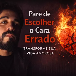 Imagem de capa para o Curso online Pare de escolher o cara errado