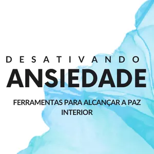 Imagem de capa para o Ebook Desativando Ansiedade:Ferramentas Para Alcançar a Paz Interior