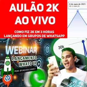 Imagem de capa para o Curso online Lançamento em grupos de Whatsapp Aulão ao vivo de como funciona (Fiz 2K Enquanto ensino)