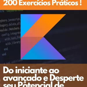 Imagem de capa para o Ebook Domine Kotlin: 200 Exercícios Práticos para Iniciantes e Desperte seu Potencial de Programador!