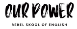Our Power Rebel Skool of English